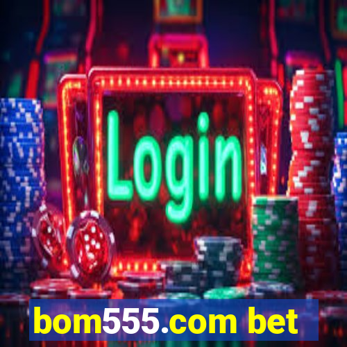 bom555.com bet